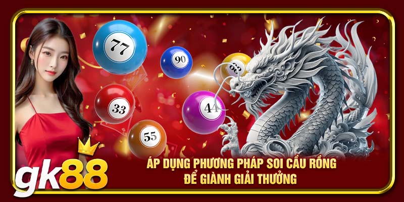 Áp dụng phương pháp soi cầu rồng để giành giải thưởng