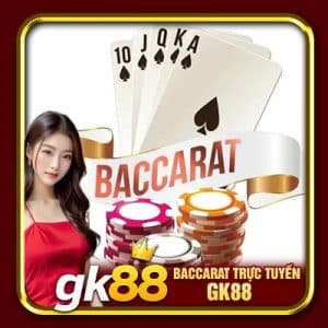 Baccarat Trực Tuyến GK88 | Tựa Game Casino Nổi Bật Mọi Thời Đại