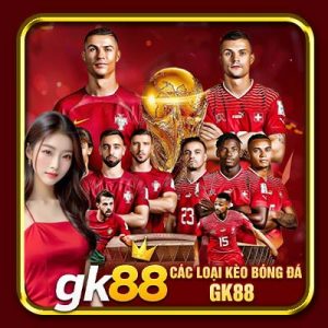 Các Loại Kèo Bóng Đá GK88 Được Hội Viên Cá Độ Ưa Chuộng Nhất