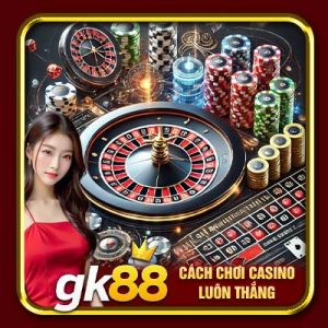 Cách Chơi Casino Luôn Thắng | Mẹo Giúp Bạn Đánh Bại Nhà Cái
