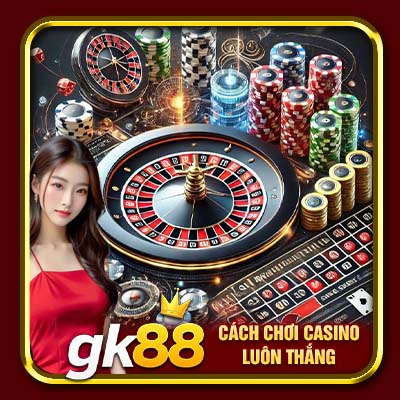 Cách Chơi Casino Luôn Thắng | Mẹo Giúp Bạn Đánh Bại Nhà Cái