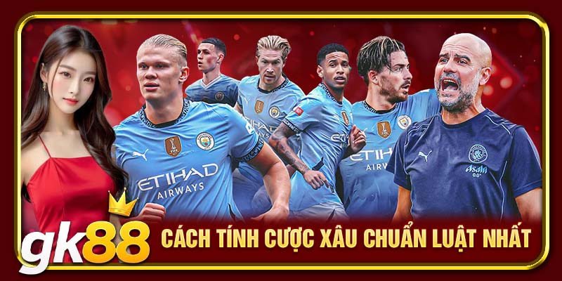 Cách tính cược xâu chuẩn luật nhất