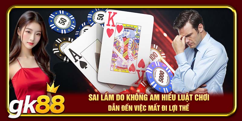 Sai lầm do không am hiểu luật chơi dẫn đến việc mất đi lợi thế