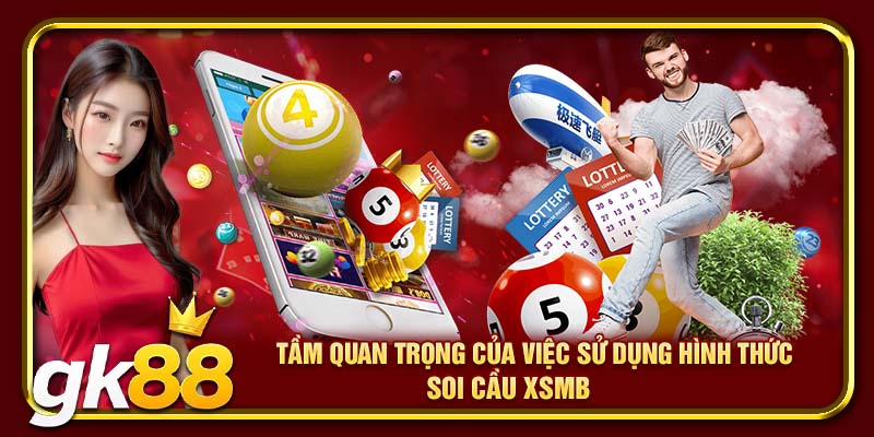 Tầm quan trọng của việc sử dụng hình thức soi cầu XSMB 