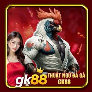 Thuật Ngữ Đá Gà GK88 | Những Từ Sư Kê Nên Nắm Nếu Muốn Thắng