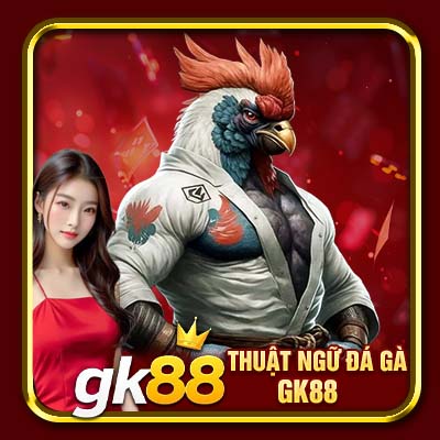 Thuật Ngữ Đá Gà GK88 | Những Từ Sư Kê Nên Nắm Nếu Muốn Thắng