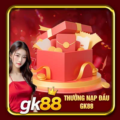 Thưởng Nạp Đầu GK88 | Nhận Thưởng Hấp Dẫn Tại Nhà Cái
