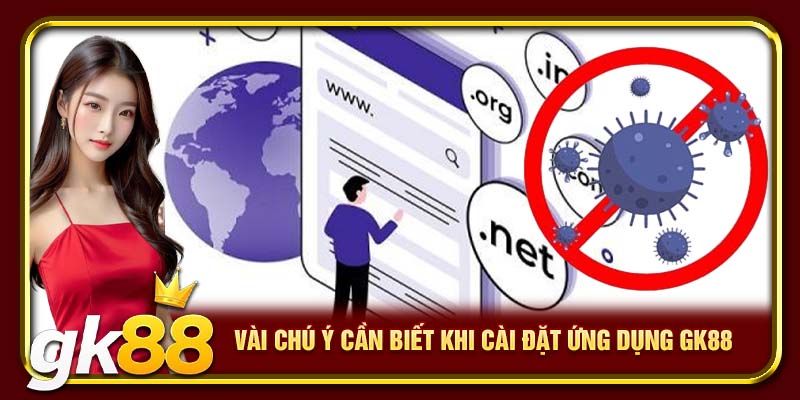 Vài chú ý cần biết khi cài đặt ứng dụng GK88